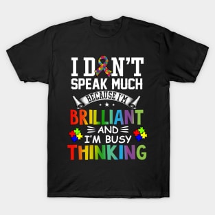 Autism Awareness I Dont Speak Much Brilliant Autistic T-Shirt